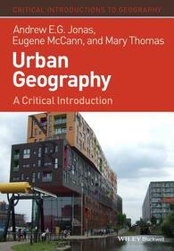 Urban Geography – A Critical Introduction: A Critical Introduction