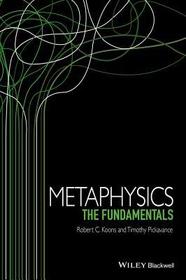 Metaphysics ? The Fundamentals: The Fundamentals Metaphysics ? The Fundamentals: The Fundamentals