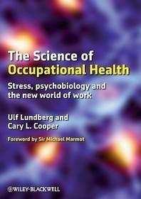 The Science of Occupational Health – Stress, Psychobiology and the New World of Work: Stress, Psychobiology, and the New World of Work
