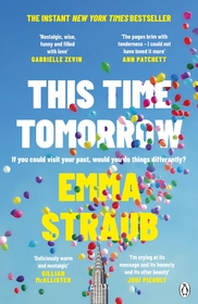 This Time Tomorrow: The tender and witty new novel from the New York Times bestselling author of All Adults Here