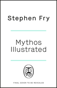 Mythos: The stunningly iIllustrated story