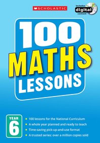 100 Maths Lessons: Year 6 100 Maths Lessons: Year 6
