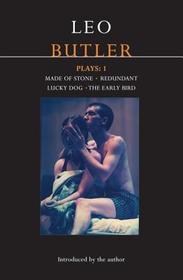 Butler Plays: 1: Made of Stone; Redundant; Lucky Dog; The Early Bird