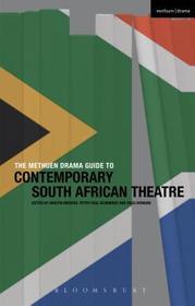 The Methuen Drama Guide to Contemporary South African Theatre The Methuen Drama Guide to Contemporary South African Theatre