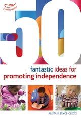 50 Fantastic ideas for Promoting Independence 50 Fantastic ideas for Promoting Independence