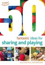 50 Fantastic ideas for Sharing and Playing 50 Fantastic ideas for Sharing and Playing