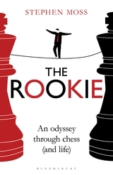 The Rookie: An Odyssey through Chess (and Life) The Rookie: An Odyssey through Chess (and Life)