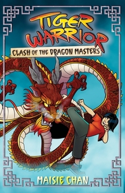 Tiger Warrior: Clash of the Dragon Masters: Book 6