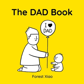 The Dad Book: a warm and funny celebration of dads and fatherhood, perfect for Father’s Day, as a gift from a child, or for an expectant parent