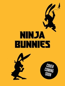 Ninja Bunnies vs the Big Bad Fox: Book 1: A hilarious and colourful adventure story
