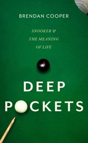 Deep Pockets: Snooker and the Meaning of Life Deep Pockets: Snooker and the Meaning of Life