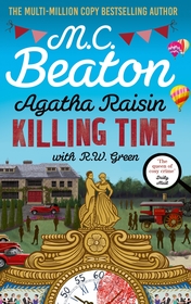 Agatha Raisin: Killing Time: An irresistible cosy murder mystery set in the Cotswolds