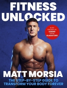 Fitness Unlocked: The Step-by-Step Guide to Transform Your Body Forever - Build muscle, lose fat with the only training manual you need