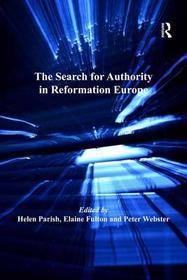 The Search for Authority in Reformation Europe The Search for Authority in Reformation Europe