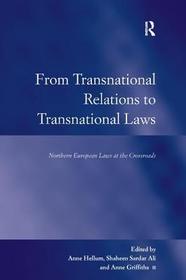 From Transnational Relations to Transnational Laws: Northern European Laws at the Crossroads From Transnational Relations to Transnational Laws: Northern European Laws at the Crossroads