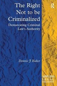 The Right Not to be Criminalized: Demarcating Criminal Law's Authority