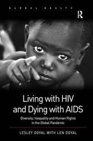 Living with HIV and Dying with AIDS: Diversity, Inequality and Human Rights in the Global Pandemic