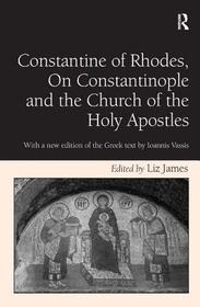 Constantine of Rhodes, On Constantinople and the Church of the Holy Apostles: With a new edition of the Greek text by Ioannis Vassis