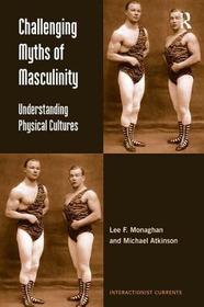 Challenging Myths of Masculinity: Understanding Physical Cultures