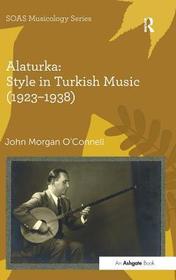 Alaturka: Style in Turkish Music (1923?1938) Alaturka: Style in Turkish Music (1923?1938)