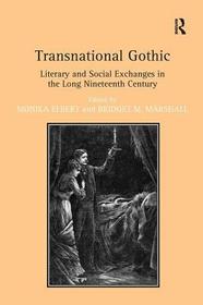 Transnational Gothic: Literary and Social Exchanges in the Long Nineteenth Century