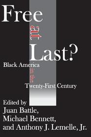 Free at Last?: Black America in the Twenty-first Century Free at Last?: Black America in the Twenty-first Century