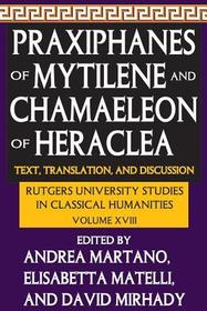 Praxiphanes of Mytilene and Chamaeleon of Heraclea: Text, Translation, and Discussion