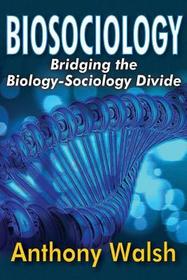 Biosociology: Bridging the Biology-Sociology Divide
