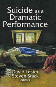 Suicide as a Dramatic Performance Suicide as a Dramatic Performance