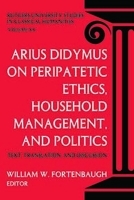 Arius Didymus on Peripatetic Ethics, Household Management, and Politics: Text, Translation, and Discussion
