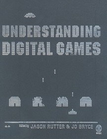 Understanding Digital Games Understanding Digital Games