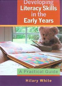 Developing Literacy Skills in the Early Years: A Practical Guide