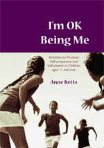 I'm Okay Being Me: Activities to Promote Self-acceptance and Self-esteem in Young People aged 12 to 18 years