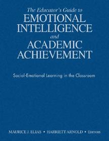 The Educator's Guide to Emotional Intelligence and Academic Achievement: Social-Emotional Learning in the Classroom