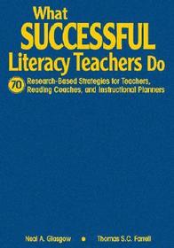 What Successful Literacy Teachers Do: 70 Research-Based Strategies for Teachers, Reading Coaches, and Instructional Planners