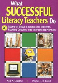 What Successful Literacy Teachers Do: 70 Research-Based Strategies for Teachers, Reading Coaches, and Instructional Planners