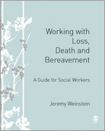 Working with Loss, Death and Bereavement: A Guide for Social Workers
