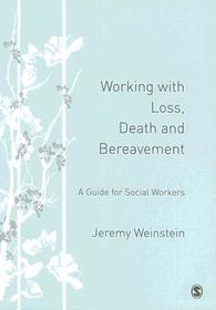 Working with Loss, Death and Bereavement: A Guide for Social Workers