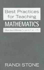 Best Practices for Teaching Mathematics: What Award-Winning Classroom Teachers Do