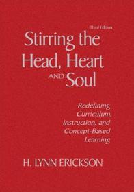 Stirring the Head, Heart, and Soul: Redefining Curriculum, Instruction, and Concept-Based Learning