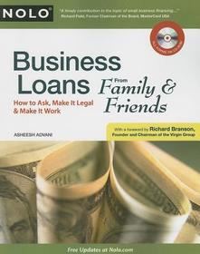 Business Loans from Family & Friends: How to Ask, Make It Legal & Make It Work [With CDROM]