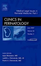 Medical Legal Issues in Perinatal Medicine: Part I, An Issue of Clinics in Perinatology: An Issue of Clinics in Perinatology