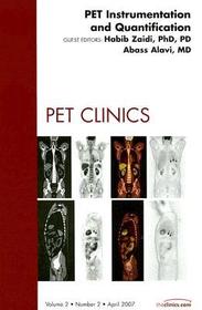 PET Instrumentation and Quantification, An Issue of PET Clinics: An Issue of PET Clinics