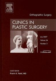 Orthognathic Surgery, An Issue of Clinics in Plastic Surgery: An Issue of Clinics in Plastic Surgery