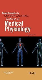 Pocket Companion to Guyton and Hall Textbook of Medical Physiology Pocket Companion to Guyton and Hall Textbook of Medical Physiology