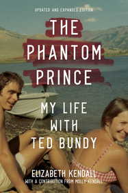 The Phantom Prince: My Life with Ted Bundy, Updated and Expanded Edition