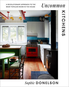 Uncommon Kitchens: A Revolutionary Approach to the Most Popular Room in the House Uncommon Kitchens: A Revolutionary Approach to the Most Popular Room in the House