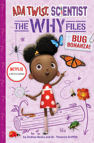 Bug Bonanza! (Ada Twist, Scientist: Why Files: Why Files #4)