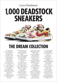 1000 Deadstock Sneakers: The Dream Collection 1000 Deadstock Sneakers: The Dream Collection