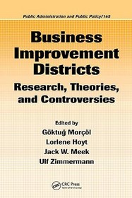 Business Improvement Districts: Research, Theories, and Controversies